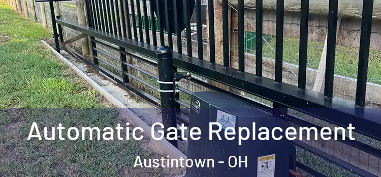 Automatic Gate Replacement Austintown - OH