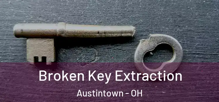 Broken Key Extraction Austintown - OH