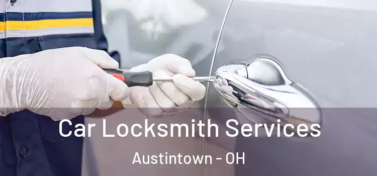 Car Locksmith Services Austintown - OH
