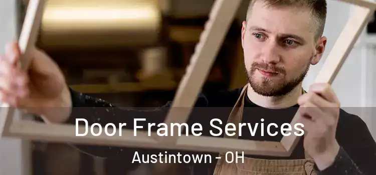 Door Frame Services Austintown - OH